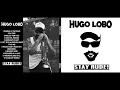 HUGO LOBO "STAY RUDE!" (Disco Completo)