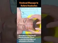 Forehead Massage to Relieve Headaches