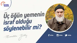 Üç öğün yemenin israf olduğu söylenebilir mi?