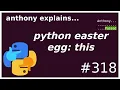 python easter eggs this beginner anthony explains