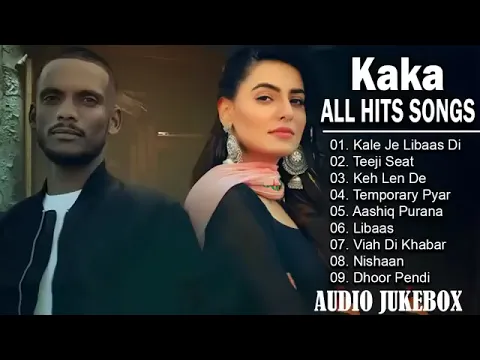 Download MP3 Kaka All Songs - Radio Jukebox 2023 - Teeji Seat - Keh Len De - Libaas Temporary Pyar