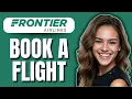 How to Book a Flight on Frontier Airlines 2025 Easy Step-by-Step Guide