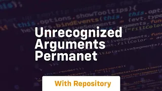 Unrecognized arguments permanet