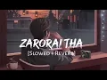 Zaroori, ,tha❤️‍🩹(Slowed + reverb')'rahat fateh ali khan //'  Sad Lofi song //Lofi Vibes