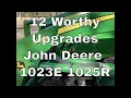 12 Worthy Upgrades for my John Deere 1023E 1025R