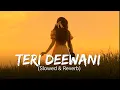 Download Lagu Teri Deewani (Slowed+Reverb) Kailash Kher | Lofi Song | sn creation|