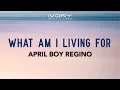 Download Lagu April Boy Regino - What Am I Living For (Official Lyric Video)