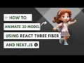How to animate 3D models using React Three Fiber and Three js Next js Tutorial