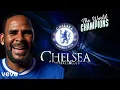 R Kelly - I Celebrate Chelsea FC The Champions of the World From My Prison Cell