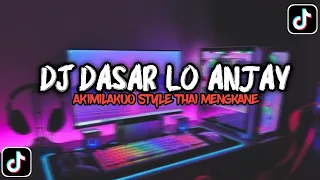 dj dasar lo anjay x akimilakuo style thai mengkane viral tiktok terbaru 2022