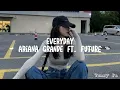 Ariana Grande ft. Future - Everyday ( lyrics ) ( TikTok ver. )| La, la, la, la, la, la |TIKTOK SONG