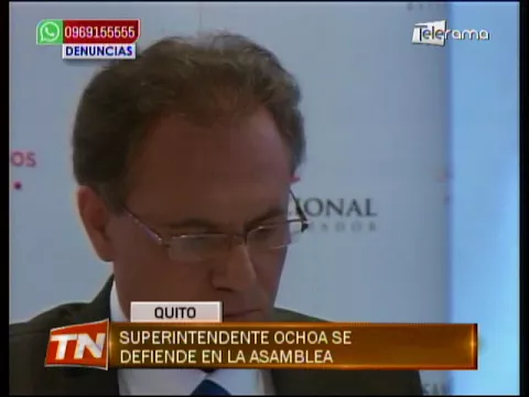 Superintendente Ochoa se defiende de la asamblea