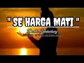 Download Lagu SE HARGA MATI - LIRIK LAGU AMBON TERBARU 2021 - DODDIE LATUHARHARY.