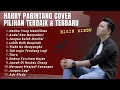 Lagu Harry Parintang Cover || LAGU NONSTALGIA PILIHAN TERBAIK - Lagu Hits dan Populer #lagunostalgia