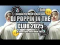Download Lagu DJ POPPIN IN THE CLUB 1 jam  DJ VIRAL TIKTOK TERBARU 2025 DJ YANG KAMU CARI FYP TIKTOK