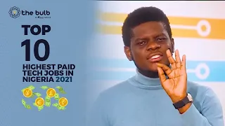 top 10 highest paid tech jobs in nigeria 2021 the bulb africa