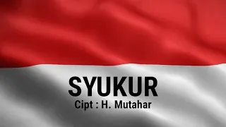 syukur ciptaan h mutahar lagu wajib lagu nasional
