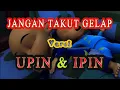 Lagu Lagu JANGAN TAKUT GELAP Versi Ipin \u0026 Ipin (Tasya Feat Sheila on 7) || Lagu Untuk Anak - Anak