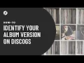 How To Identify Your Album Version On Discogs