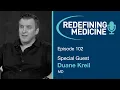 Redefining Medicine with special guest Dr Duane Kreil