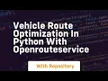 Vehicle route optimization in python with openrouteservice