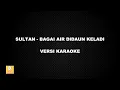 Download Lagu (KARAOKE) SULTAN - BAGAI AIR DIDAUN KELADI (Versi Original)