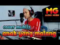 Download Lagu ANAK YANG MALANG DANGDUT ROMA IRAMA COVER MUHLIS