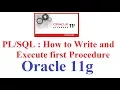 in Oracle 11g Tutorial How to write and Execute first procedure