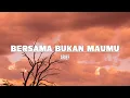Lagu ARIEF - Bersama Bukan Maumu (Lirik)