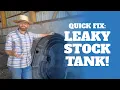 Easiest way to Fix a Cracked Leaky Stock Tank