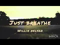 Just Breathe | Willie Nelson | Lyrics