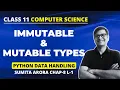 Mutable and Immutable Types in Python Class 11 Computer Science Class 11 Python