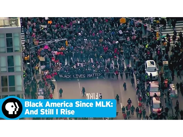 BLACK AMERICA SINCE MLK: AND STILL I RISE | Black Lives Matter | PBS