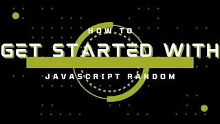 How to get started with JavaScript Random - Guide to Beginners