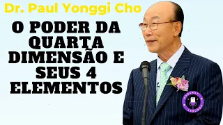 O PODER DA QUARTA DIMENSÃO E SEUS 4 ELEMENTOS (Em Português) - David Paul Yonggi Cho