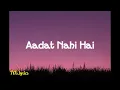 Aadat Nahi Hai - Akshath | Lyrics video | @7t7s.lyrics
