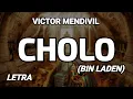 CHOLO (Letra) Victor Mendivil
