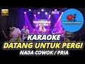 Download Lagu DATANG UNTUK PERGI KARAOKE NADA PRIA / COWOK