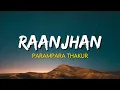 Download Lagu Parampara Thakur - Raanjhan | (Lyrics) | Do Patti | Kirti Sanon | Shaheer Sheikh
