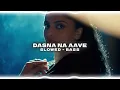 Dasna Na Aave - Jerry | Slowed Reverb | Bass Boosted | Lofi | Bass Bhaiya 