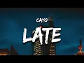 Cayo - Late it s too late for this but it s not late for him