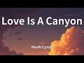 Noah Cyrus - Love Is A Canyon (Lyrics)