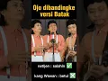Lagu Ojo dibandingke versi Batak Trio cicak #lagubatak #ojodibandingke #populer_video #farelprayoga