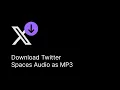 Download Twitter Spaces as MP3 - 2025