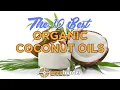 Organic Coconut Oil Top 10 Best Organic Coconut Oils Reviews 2020 NEWEST