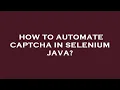 How to automate captcha in selenium java