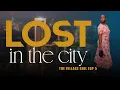Download Lagu THE VILLAGE GIRL EPISODE 5(lost in the city)
