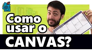 BUSINESS MODEL CANVAS: O QUE É, COMO FAZER E COMO USAR O CANVAS?