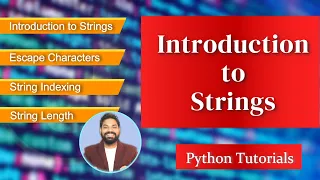 Introduction to Python Strings Escape Characters String Indexing String Length