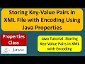 Storing Key-Value Pairs in XML File with Encoding Using Java Properties Java Tutorial